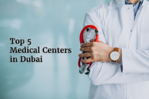 Top 5 medical centers in dubai